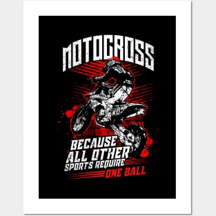 Motocross Because All Other Sports Require One Ball Posters and Art